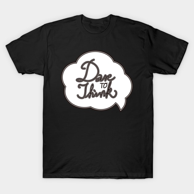 dare to think_white T-Shirt by chinzu